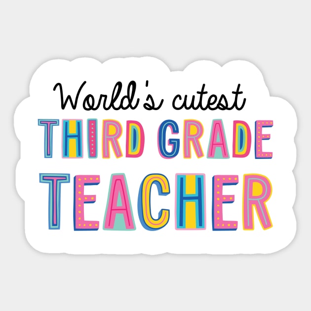 Third Grade Teacher Gifts | World's cutest Third Grade Teacher Sticker by BetterManufaktur